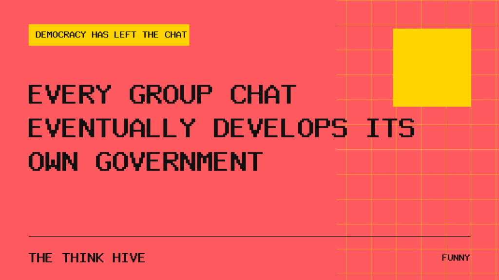 Every Group Chat Eventually Develops Its Own Government